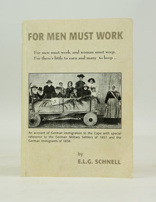 Item #072266 For Men Must Work: An Account of German Immigration to the Cape With Special...