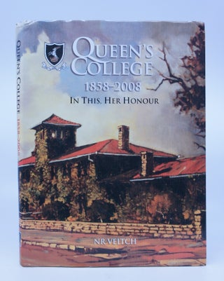 Item #072299 Queen's College 1858-2008 I This, Her Honour. NR Veitch