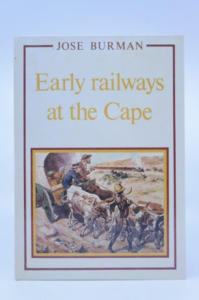 Item #072301 Early railways at the Cape. Jose Burman
