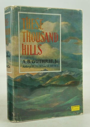 Item #072554 These Thousand Hills (FIRST EDITION). A. B. Guthrie Jr