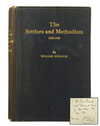 The Settlers And Methodism 1820-1920 (FIRST EDITION, INSCRIBED)