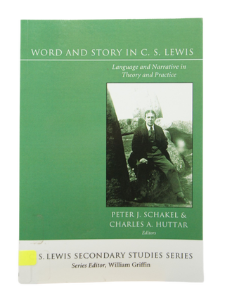 Item #072829 Word and Story in C. S. Lewis. Peter J. Schakel, Charles A. Huttar, Owen Barfield,...