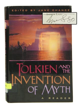 Item #072838 Tolkien and the Invention of Myth (Signed by Andrew Lazo). J R. R Tolkien, Jance...