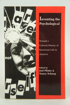 Item #072895 Inventing the Psychological: Toward a Cultural History of Emotional Life in America....
