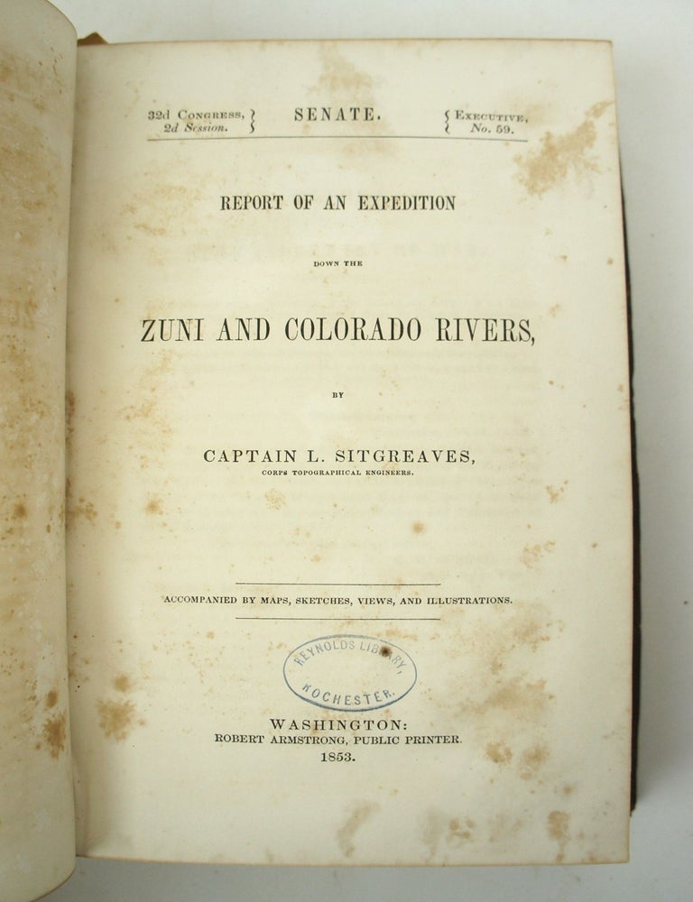 Item #072954 Report of an Expedition Down the Zuni and Colorado Rivers (From the Executive Documents of the United States Senate, 32nd Congress, 2d Session; Executive No. 59). S. W. Woodhouse Captain L. Sitgreaves, Charles Girard, S. F. Baird, Edward Hallowell, Professor John Torrey.