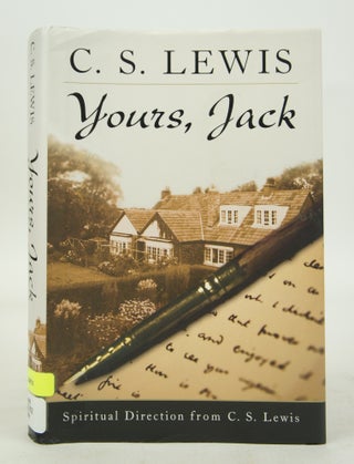 Item #073046 Yours, Jack: Spiritual Direction from C.S. Lewis (First Edition). C. S. Lewis, Paul...