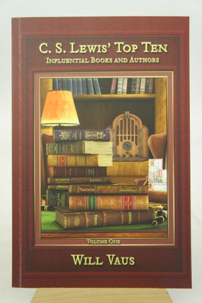 Item #073152 C.S. Lewis' Top Ten: Influential Books and Authors, Volume One. Will Vaus