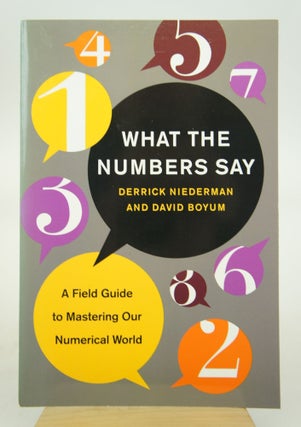 Item #073217 What the Numbers Say: A Field Guide Mastering Our Numerical World (First Edition)....