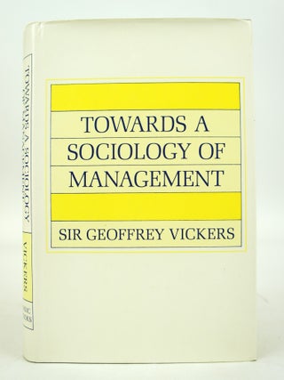 Item #073236 Towards a Sociology of Management (First American Edition). Sir Geoffrey Vickers