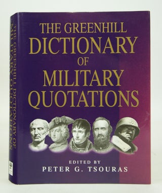 Item #073239 The Greenhill Dictionary Of Military Quotations. Peter G. Tsouras