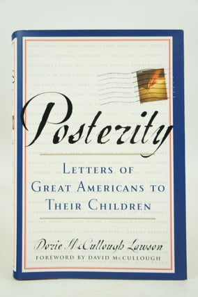 Item #073241 Posterity: Letters of Great Americans To Their Children (FIRST EDTION). Dorie...