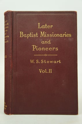 Item #073247 Later Baptist Missionaries and Pioneers, Volume II. Walter Sinclair Stewart