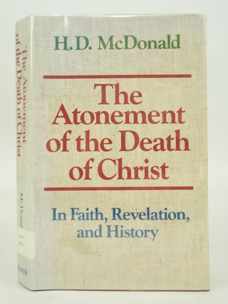 Item #073574 The Atonement of the Death of Christ: In Faith, Revelation, and History. H. D....