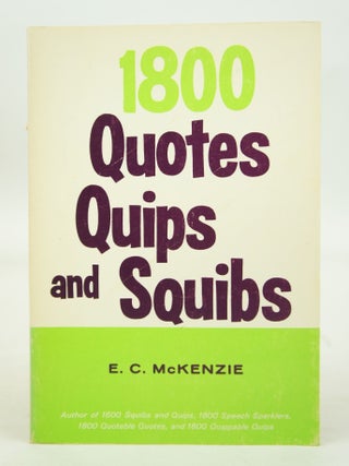 Item #073917 1800 Quotes, Quips, And Squibs. E. C. McKenzie