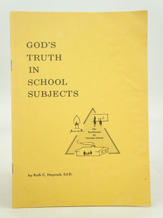 Item #073996 God's Truth in School Subjects. Ed D. Ruth C. Haycock
