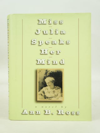 Item #074308 Miss Julia Speaks Her Mind (INSCRIBED FIRST EDITION). Ann B. Ross