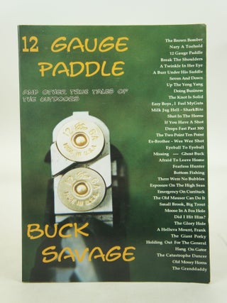 12 Gauge Paddle And Other True Tales of the Outdoors (FIRST EDITION INSCRIBED BY AUTHOR)
