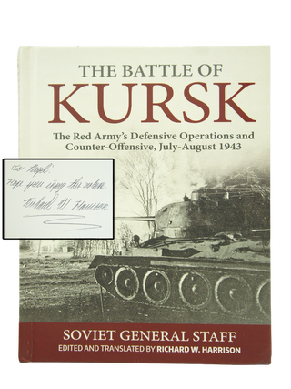 The Battle of Kursk: The Red Army's Defensive Operations and Counter-Offensive, July-August 1943 (INSRIBED BY AUTHOR)