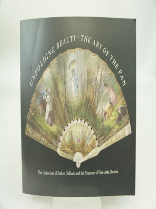 Item #074548 Unfolding Beauty--The Art of the Fan. Anna Gray Bennett