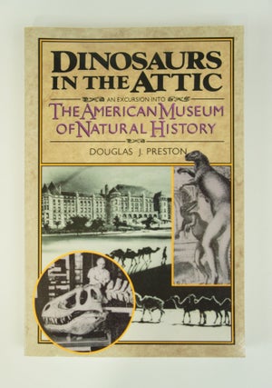 Item #074561 Dinosaurs In The Attic--An Excursion Into the American Museum of Natural History....