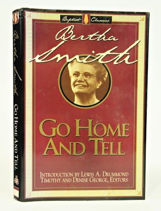 Item #074579 Go Home and Tell (Library of Baptist Classics). Bertha Smith, Timothy and Denise...