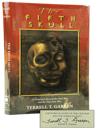 Item #074600 The Fifth Skull: A Historical Novel of the Civil War and the American West (Signed....