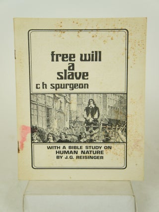 Item #074838 Free Will a Slave: With a Bible Study on Human Nature by J. G. Reisinger. C. H....