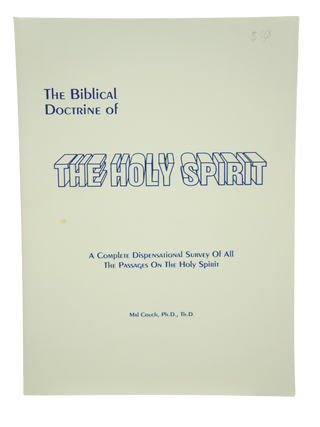 The Biblical Doctrine of The Holy Spirit: A Complete Dispensational Survey of all the Passages on the Holy Spirit