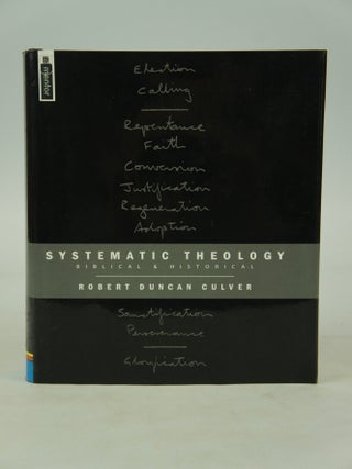 Item #075361 Systematic Theology: Biblical and Historical. Robert Duncan Culver