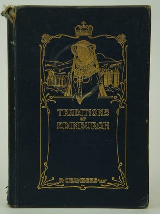Item #075606 Traditions of Edinburgh. LL D. Robert Chambers