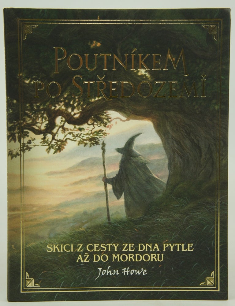 Item #075783 [CZECH] Poutn&iacute;kem po středozemi: skici z cesty ze Dna Pytle až do Mordoru (A Middle-earth Traveller: Sketches from Bag End). John Howe.
