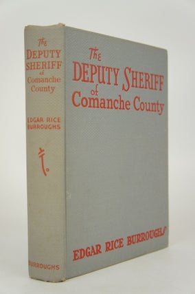 Item #075882 The Deputy of Comanche County (Stated First Edition). Edgar Rice Burroughs