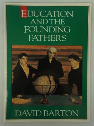 Item #075924 Education and the Founding Fathers. barton-david