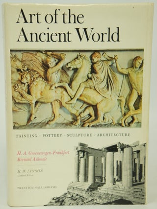 Item #076159 Art of the Ancient World: Painting, Pottery, Sculpture, Architecture from Egypt,...