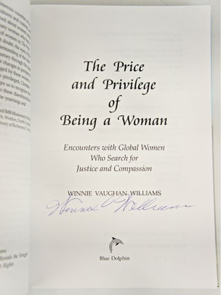 The Price and Privilege of Being a Woman: Encounters with Global Women Who Search for Justice and Compassion (Signed. First Edition.)