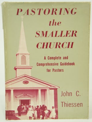 Item #076283 Pastoring the Smaller Church. A. B. John Caldwell Thiessen, B D
