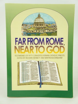 Item #076339 Far From Rome, Near to God--The Testimonies of Fifty Converted Roman Catholic...