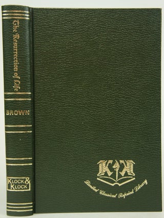 Item #076353 The Resurrection Of Life: An Exposition of First Corinthians XV With A Discourse On...