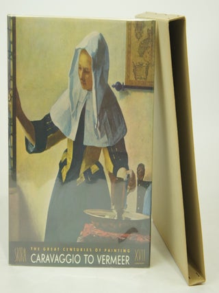 Item #076369 The Seventeenth Century: The New Developments in Art from Caravaggio to Vermeer....