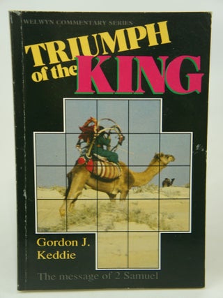 Item #076394 The Triumph of the King; the Message of 2 Samuel: (Welwyn Commentary Series). Gordon...