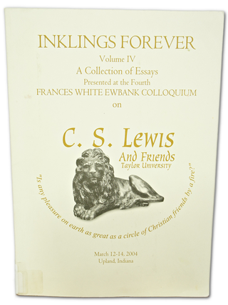 Item #076516 Inklings Forever, Volume IV, A Collection of Essays Presented at the Fourth Frances...