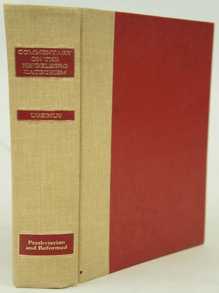 Item #076735 The Commentary of Dr. Zacharias Ursinus on The Heidelberg Catechism. A. M Rev. G. W...