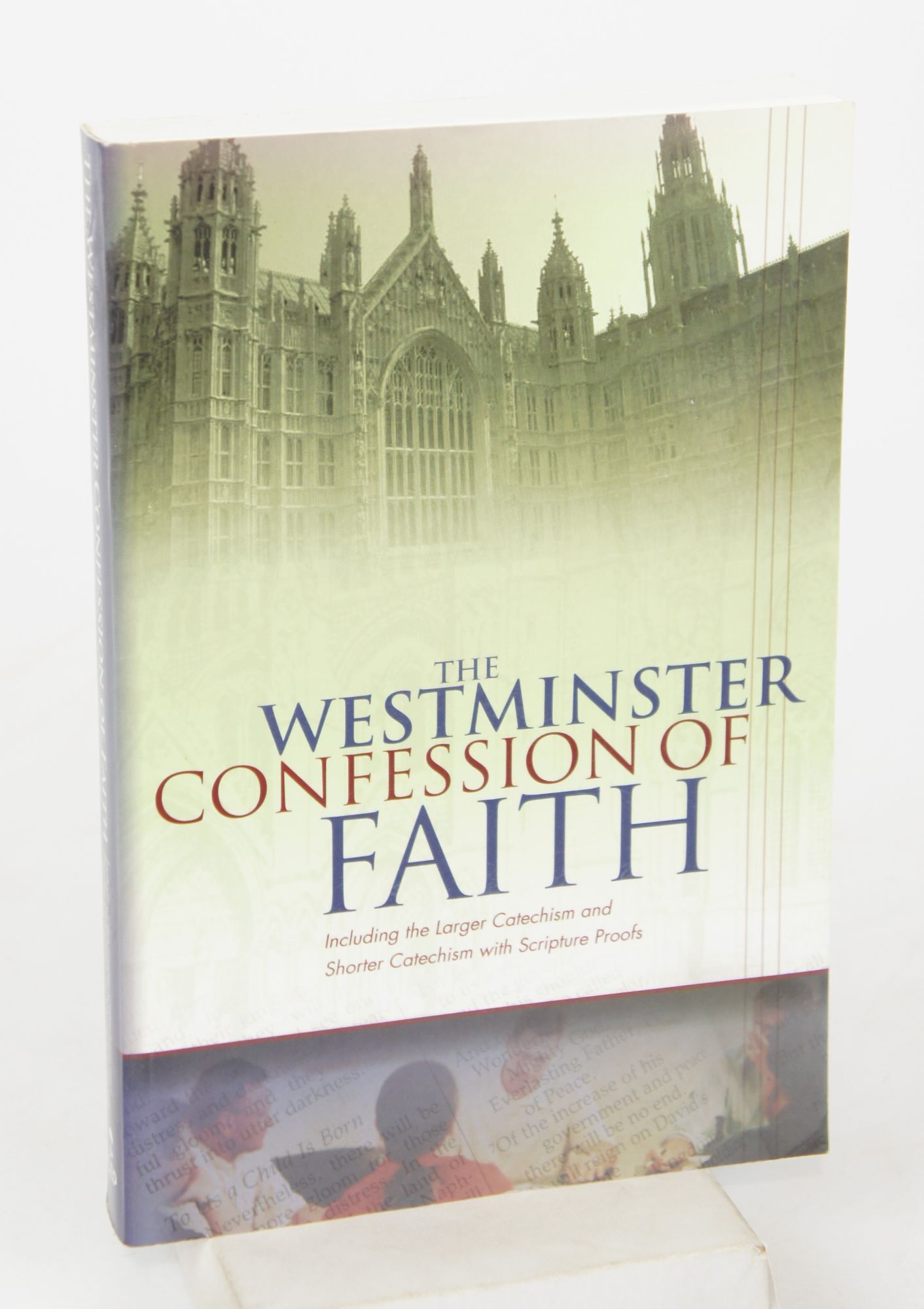 The Westminster Confession Of Faith And Catechisms--With Proof Texts ...