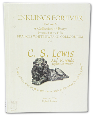 Item #076992 Inklings Forever, Volume V (First Edition). C. S. Lewis, Friends Taylor University