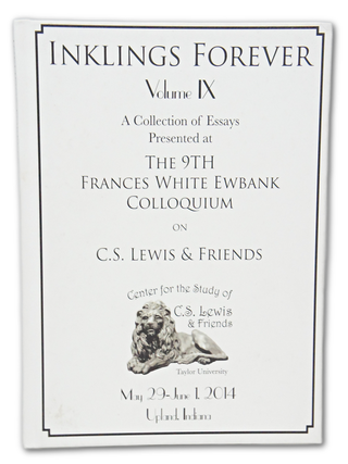 Item #076994 Inklings Forever, Volume IX (First Edition). C. S. Lewis, Friends Taylor University
