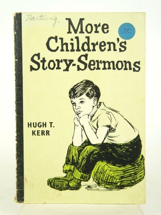 Item #077006 More Children's Story-Sermons. Hugh T. Kerr