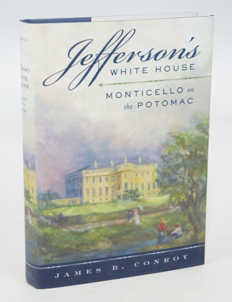 Jefferson's White House: Monticello on the Potomac First Edition ...