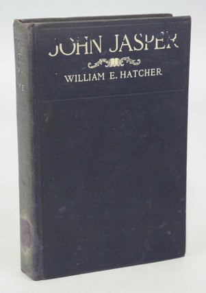 Item #077360 John Jasper, The Unmatched Negro Philosopher and Preacher (FIRST EDITION). LL D....