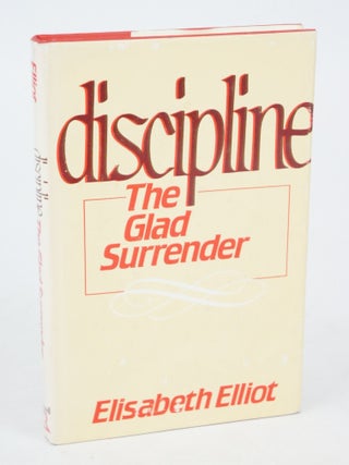 Item #077456 Discipline, The Glad Surrender. Elisabeth Elliot