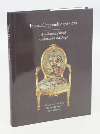 Item #077756 Thomas Chippendale 1718-1779: A Celebration of British Craftsmanship and Design...